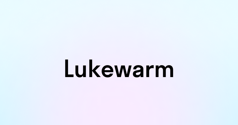 Lukewarm