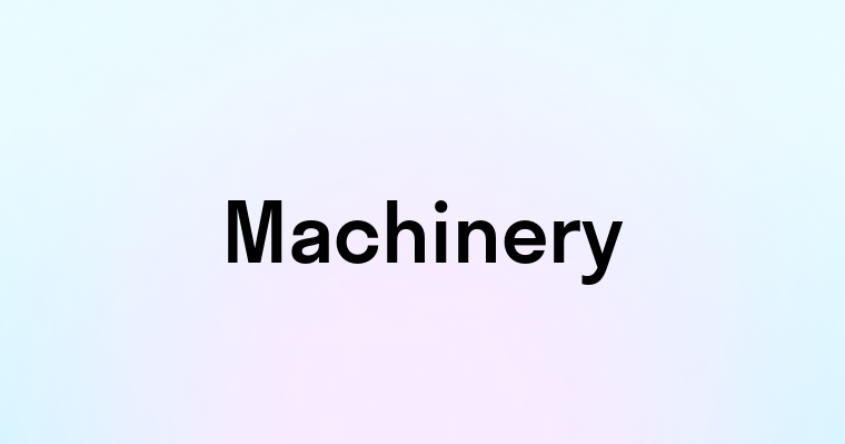 Machinery