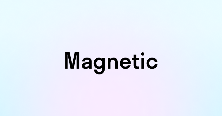 Magnetic