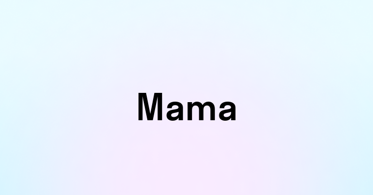 Mama