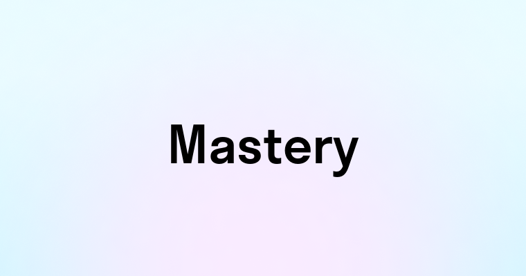 Mastery