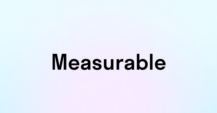 Measurable