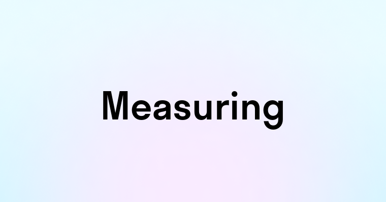 Measuring