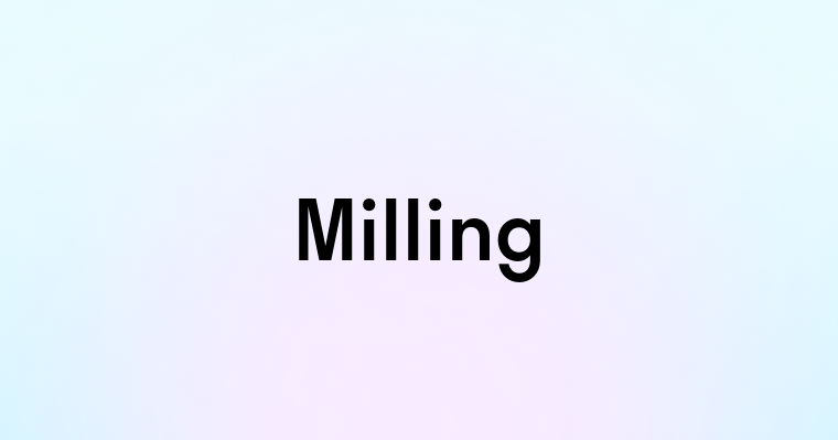 Milling