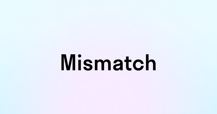 Mismatch