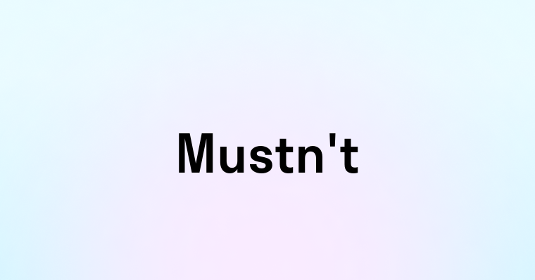 Mustn't