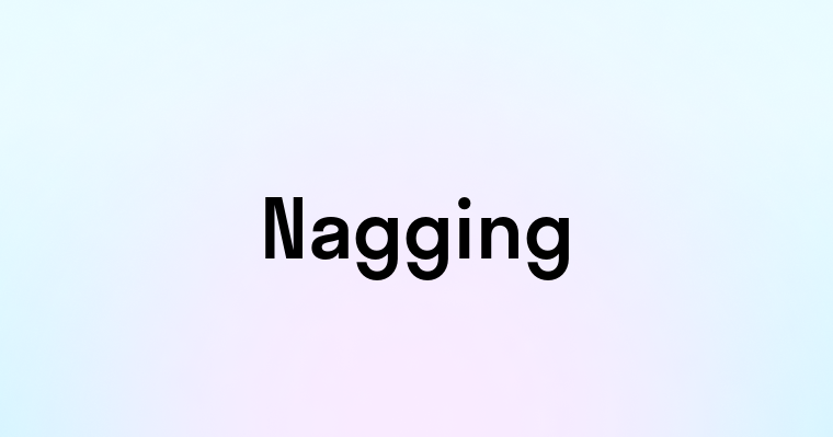 Nagging