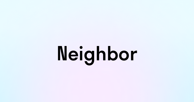 Neighbor