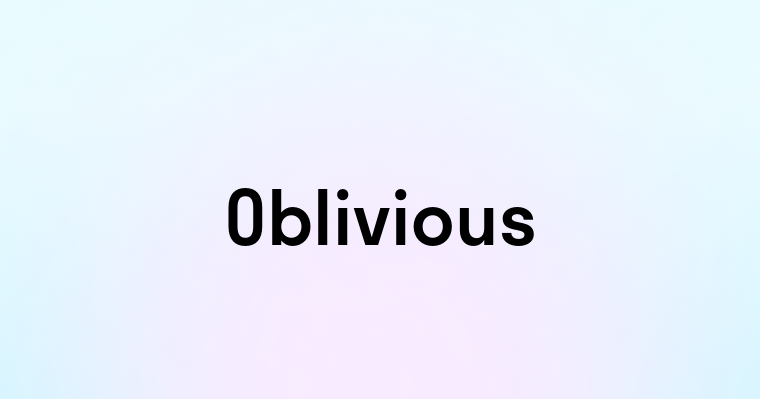 Oblivious