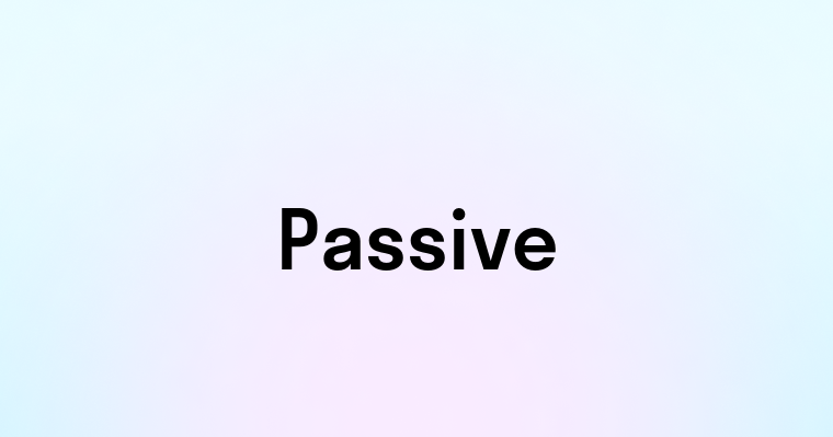 Passive