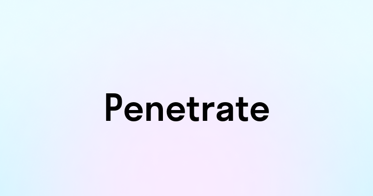 Penetrate