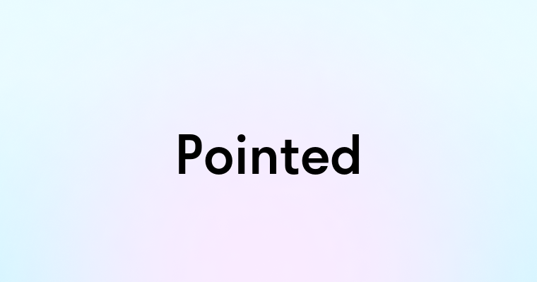 Pointed