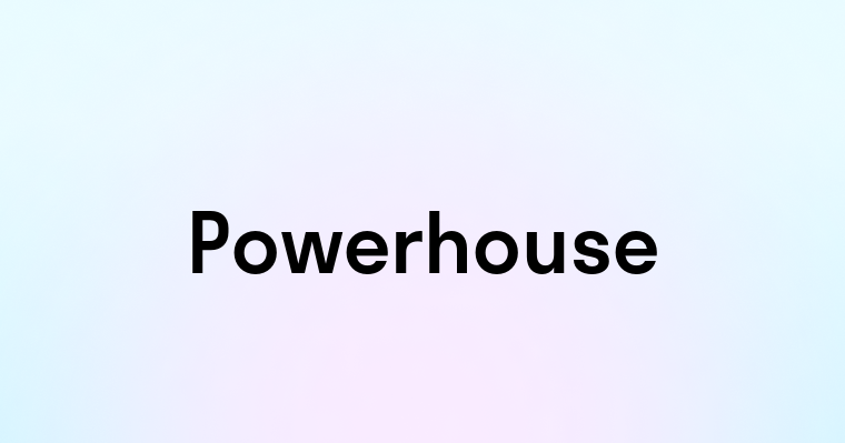 Powerhouse