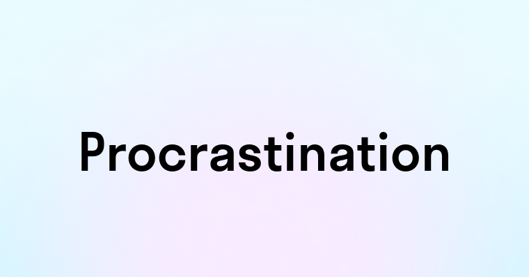 Procrastination