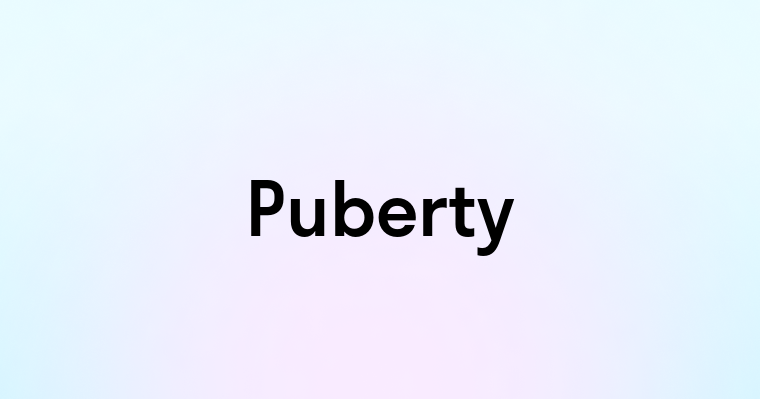 Puberty