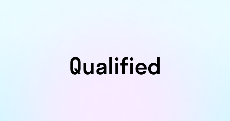 Qualified