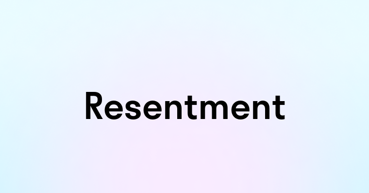 Resentment