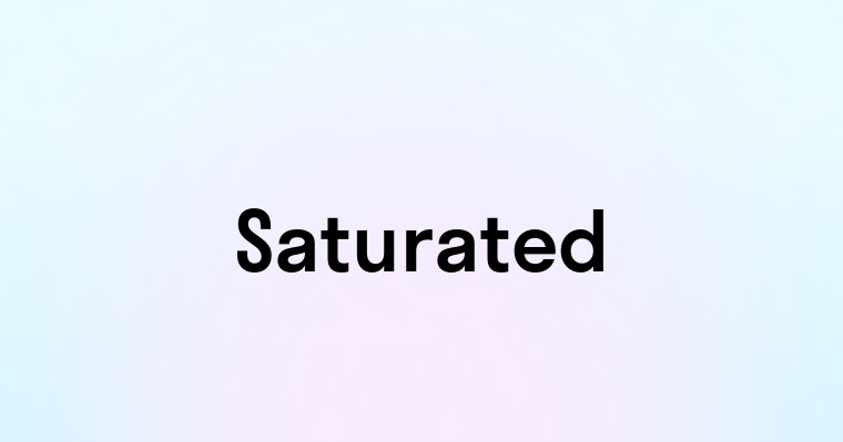 Saturated