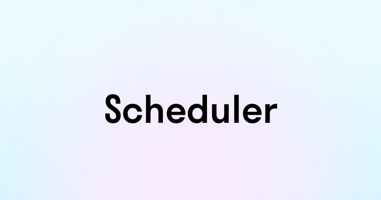 Scheduler