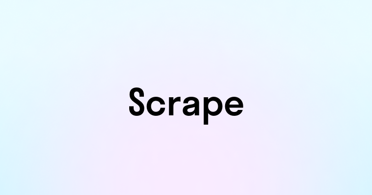 Scrape