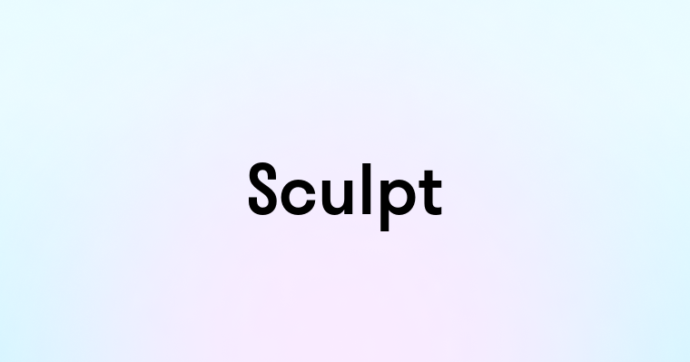 Sculpt