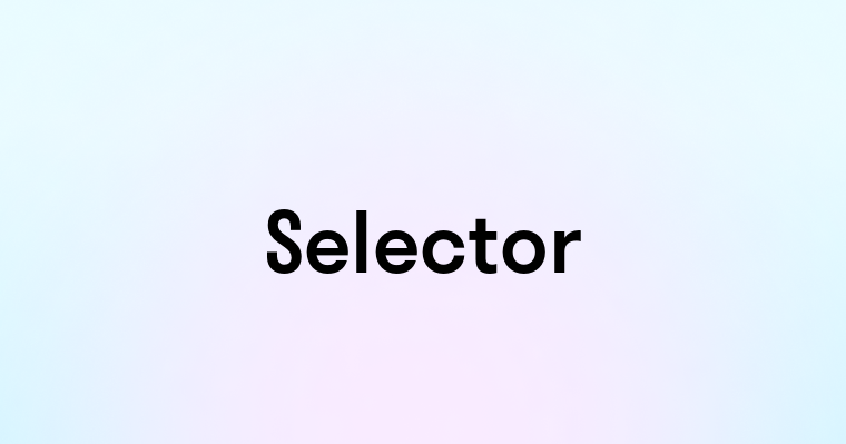 Selector