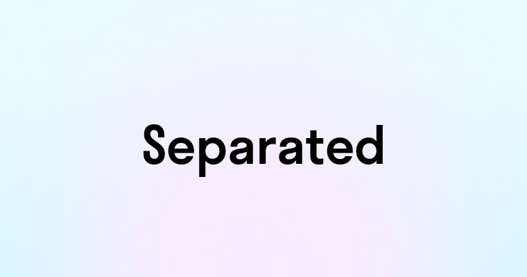 Separated