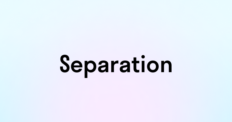 Separation