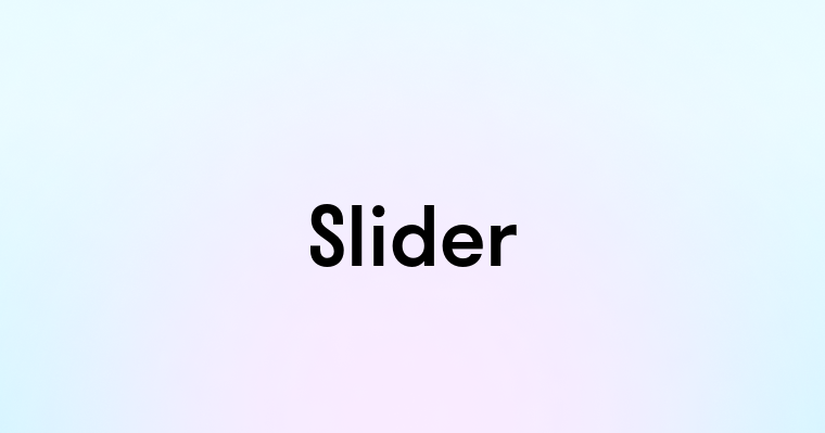 Slider