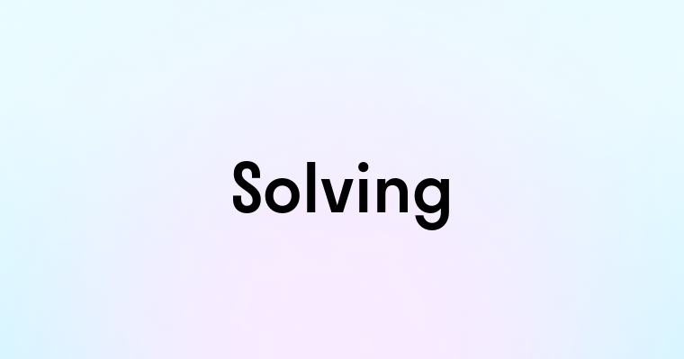 Solving