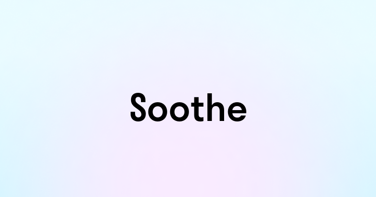 Soothe