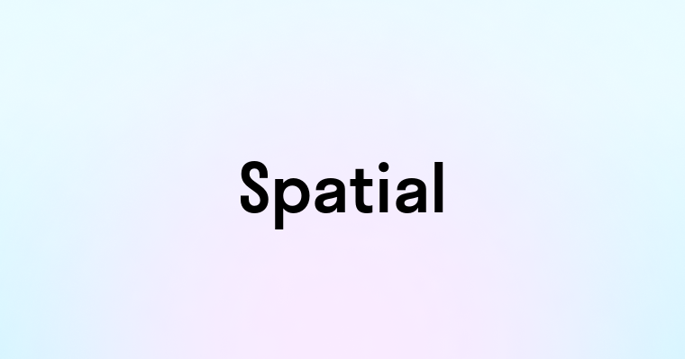 Spatial