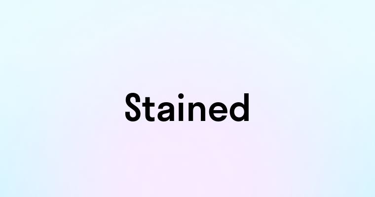 Stained