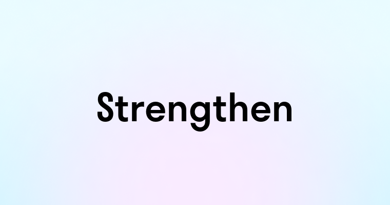 Strengthen