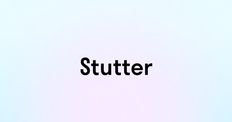 Stutter