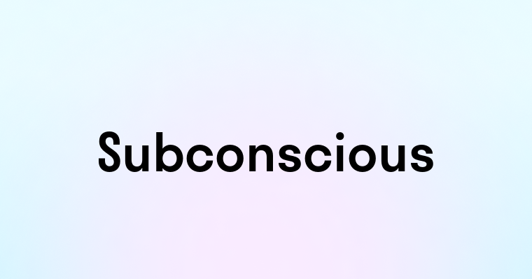 Subconscious