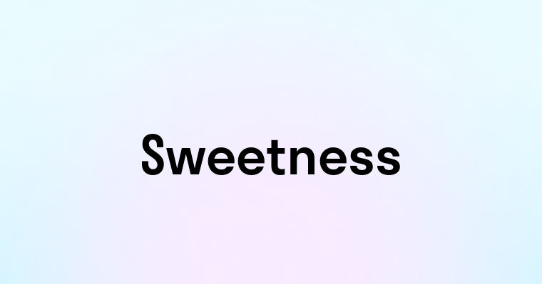 Sweetness