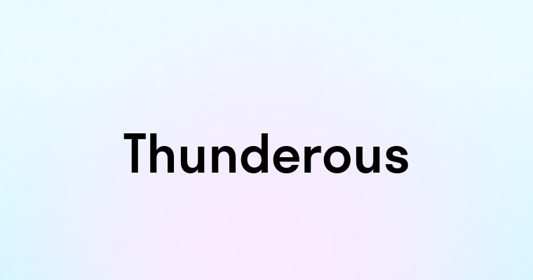 Thunderous