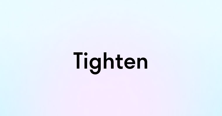 Tighten