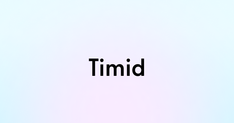 Timid