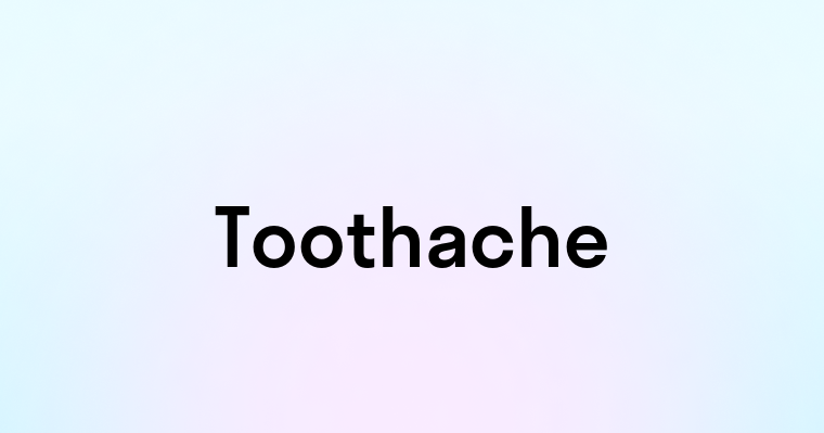 Toothache