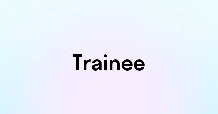 Trainee