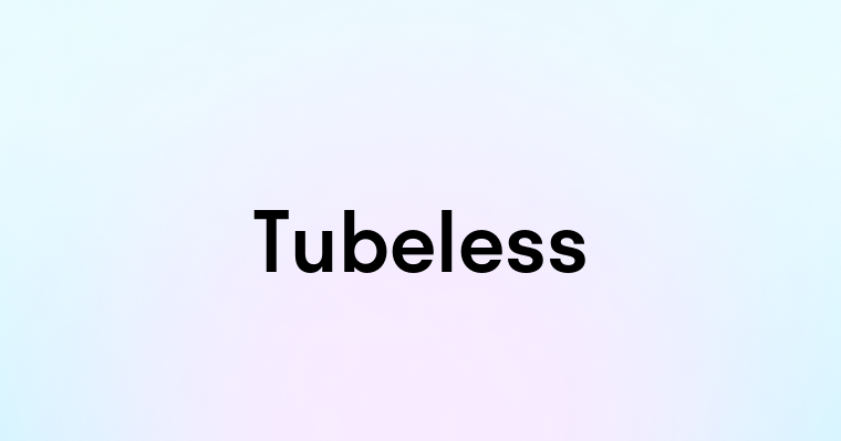 Tubeless