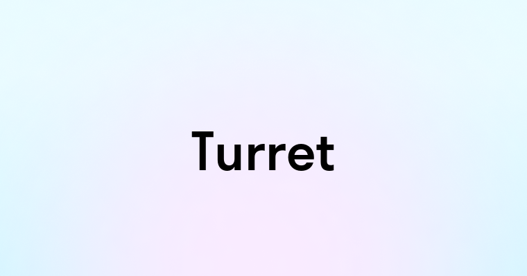 Turret