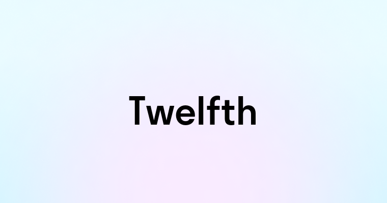 Twelfth