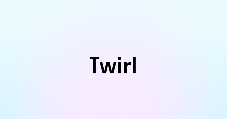 Twirl