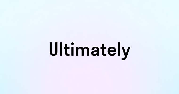 Ultimately