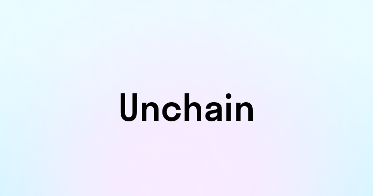 Unchain