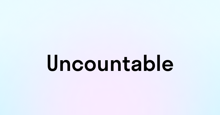 Uncountable