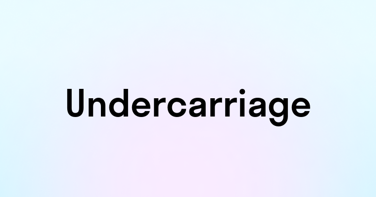 Undercarriage